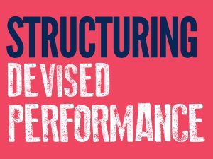 CPD Video Download - Structuring Devised Performance